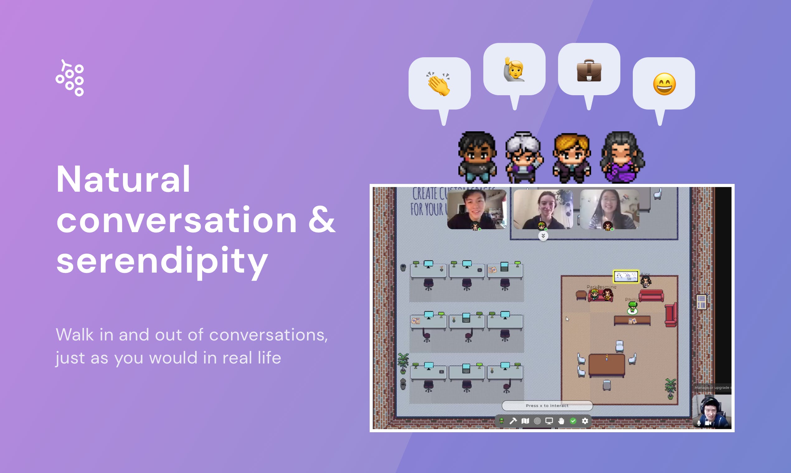 Gather.Town allows video chat in fully customizable and 2D interactive spaces.